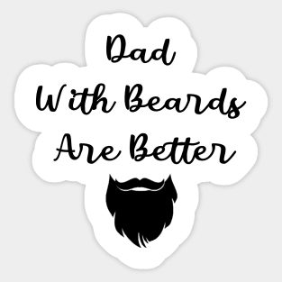 Dad With Beards Are Better Sticker